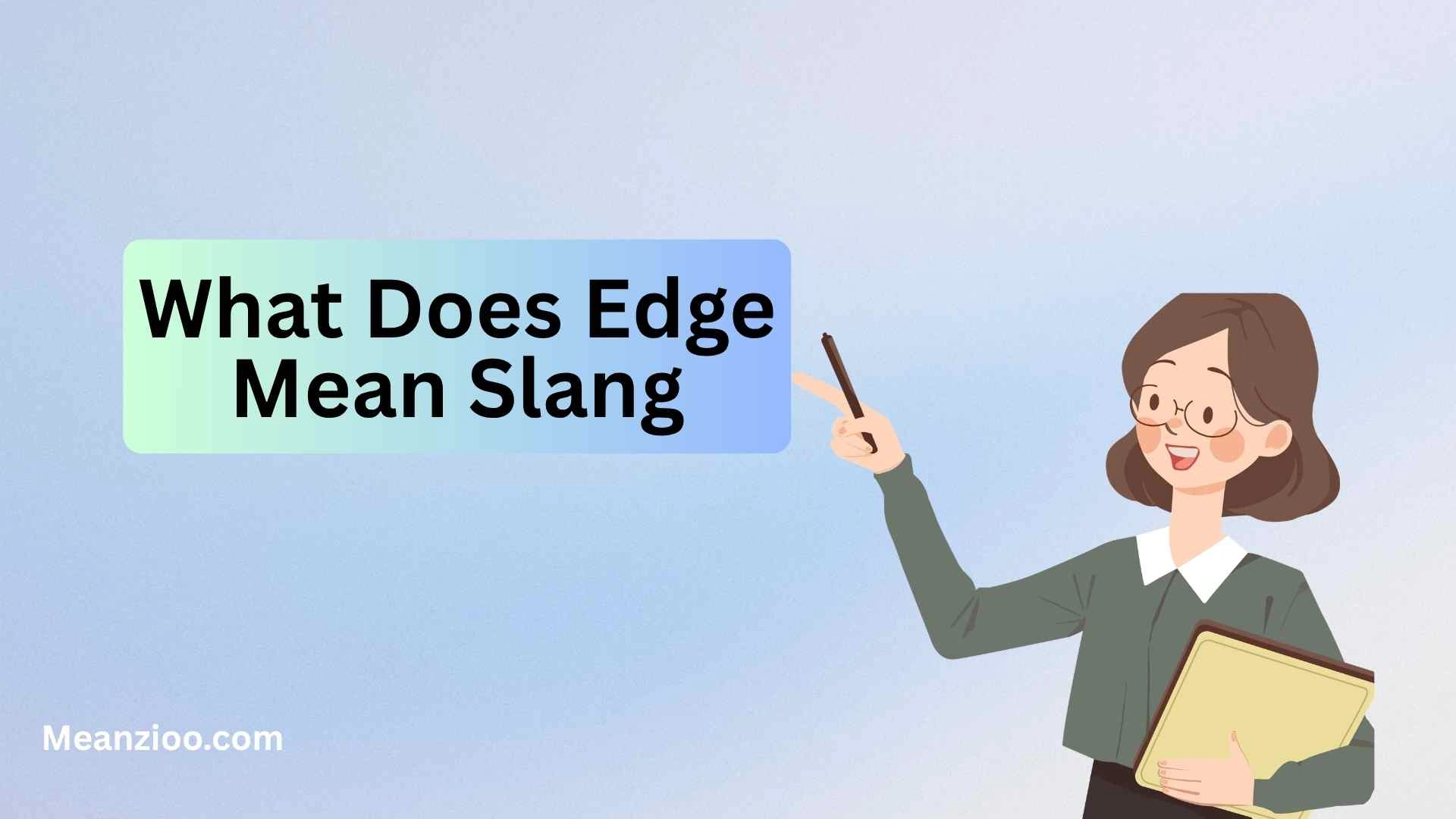 What Does Edge Mean Slang