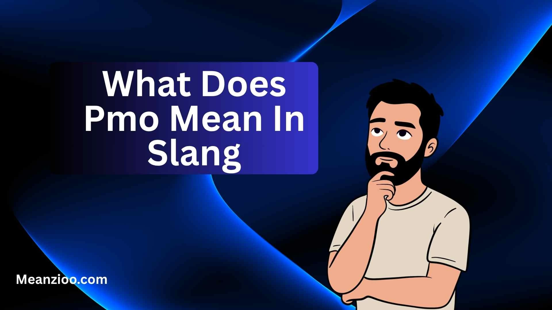 What Does Pmo Mean In Slang